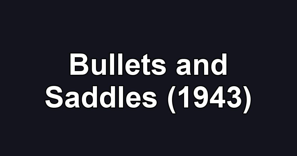 Bullets and Saddles (1943)