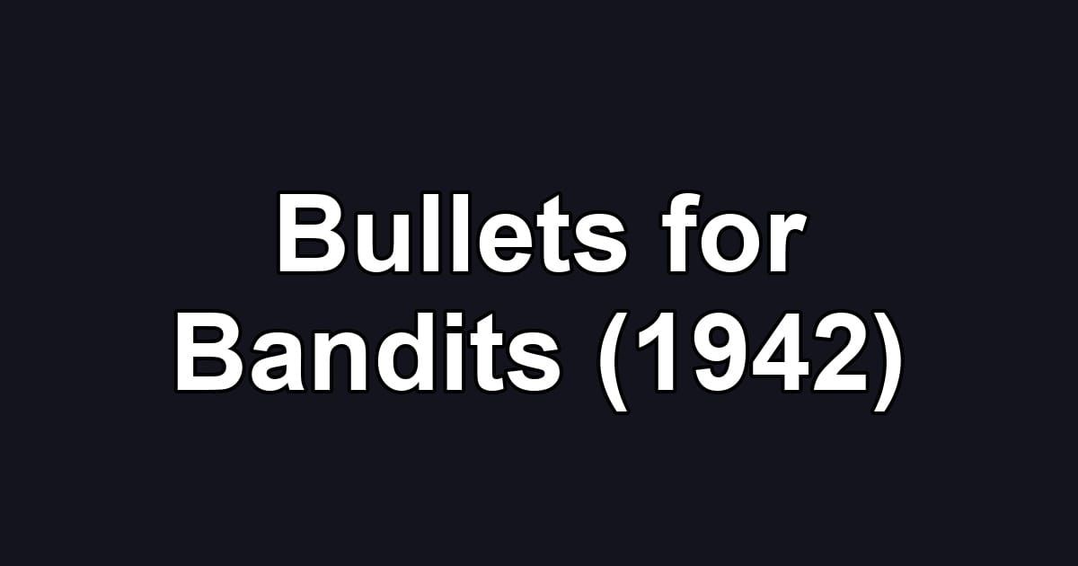 Bullets for Bandits (1942)