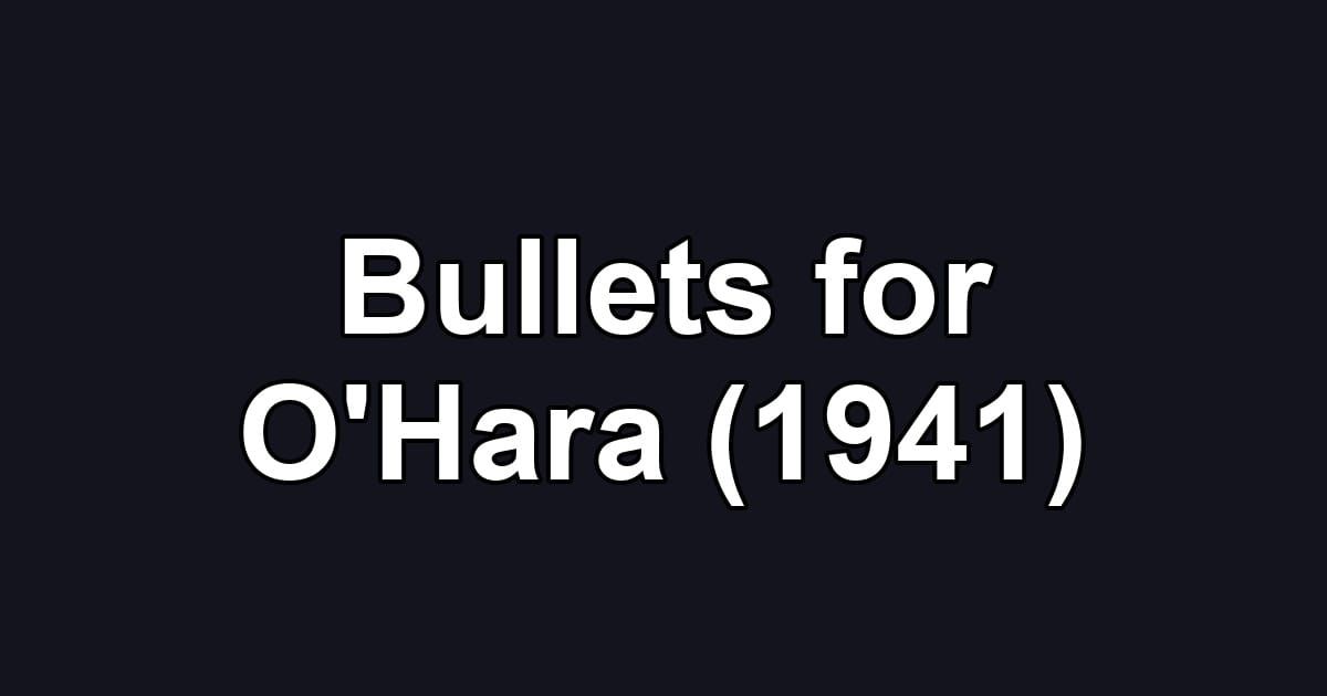 Bullets for O'Hara (1941)