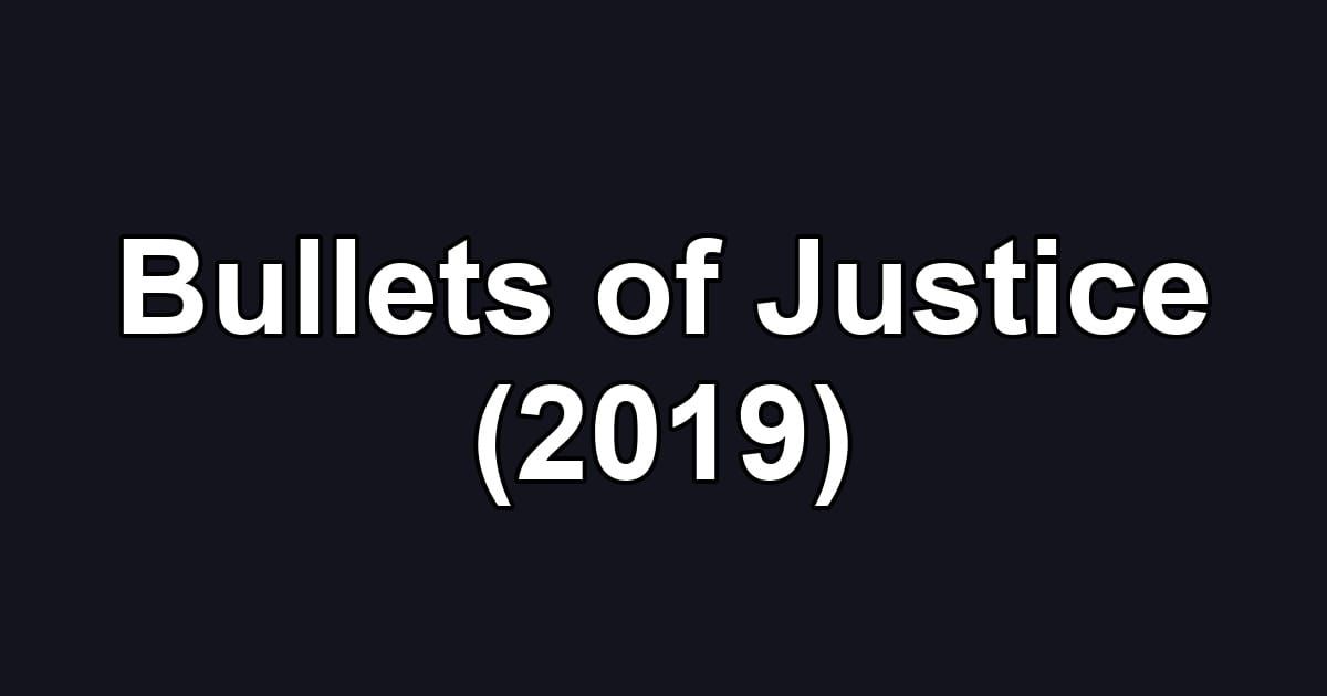 Bullets of Justice (2019)