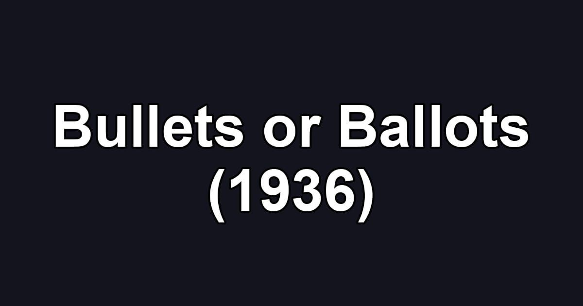 Bullets or Ballots (1936)