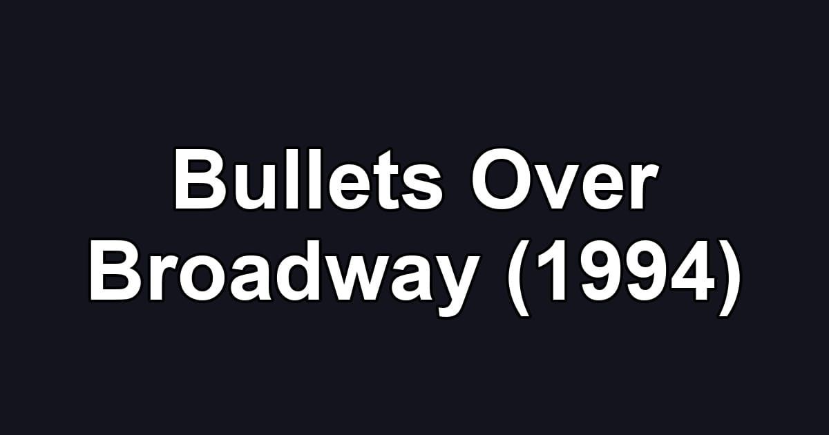 Bullets Over Broadway (1994)