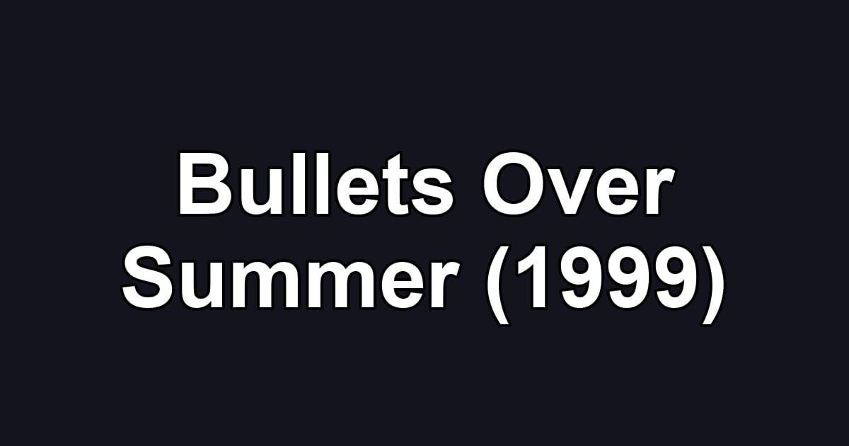 Bullets Over Summer (1999)