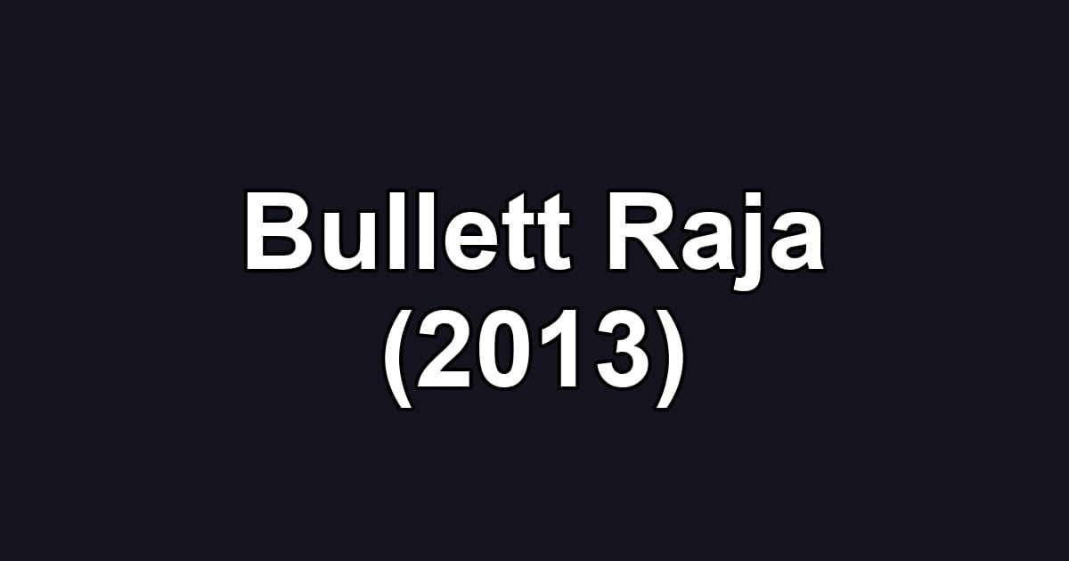 Bullett Raja (2013)