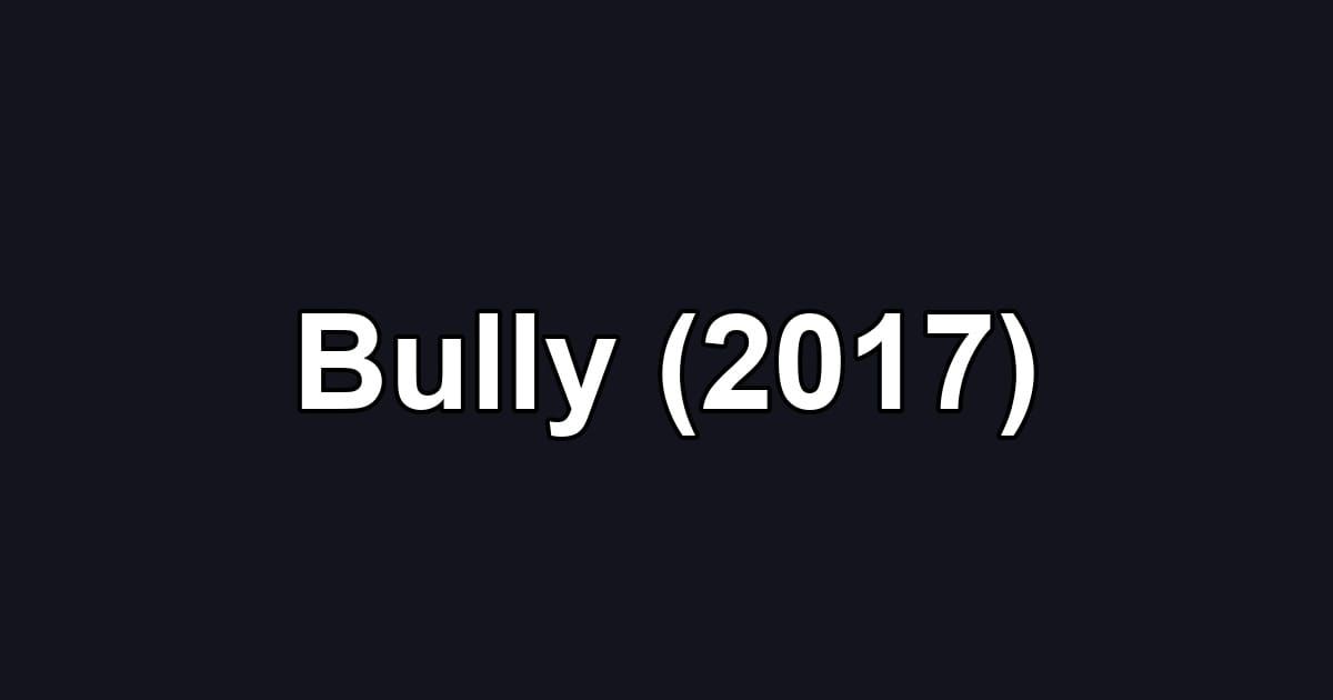 Bully (2017)