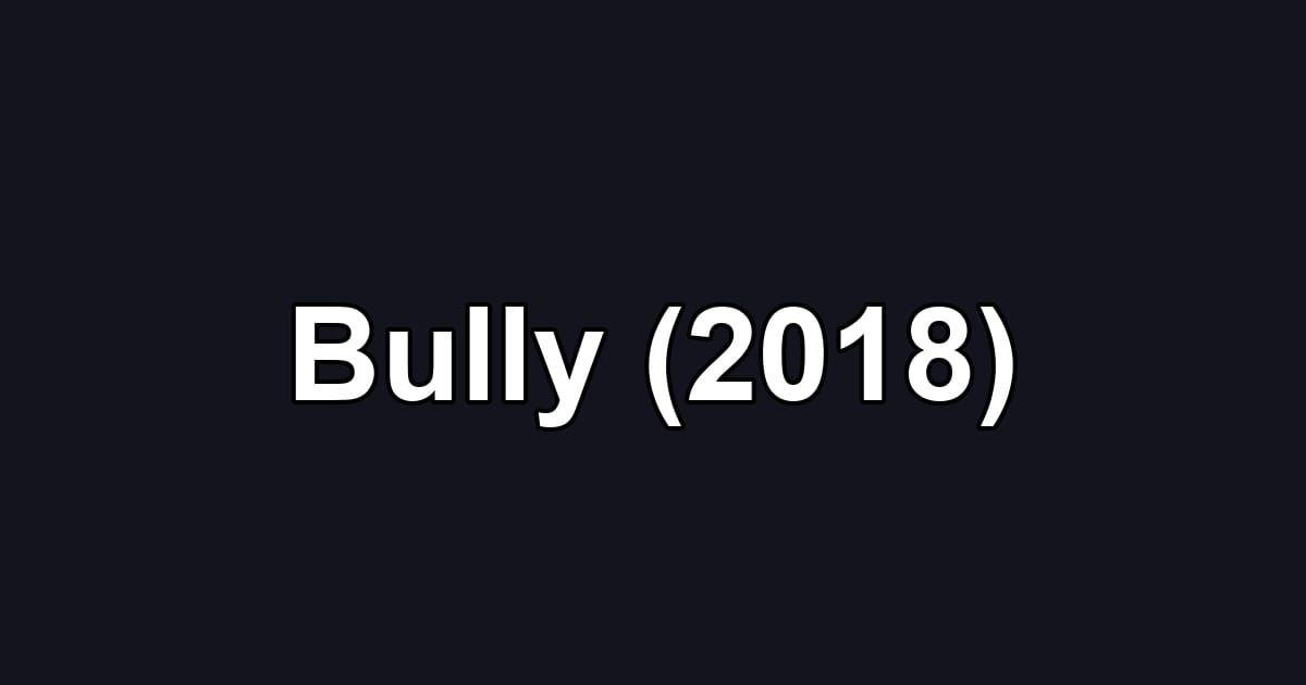 Bully (2018)
