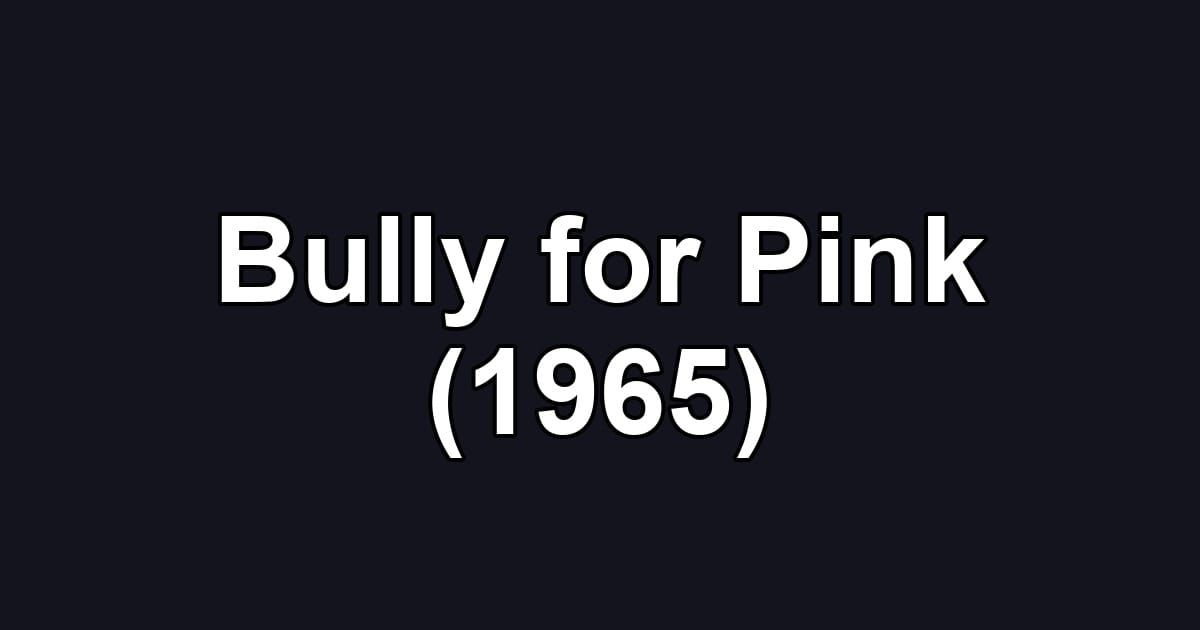 Bully for Pink (1965)