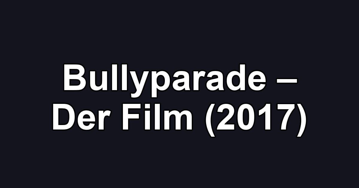 Bullyparade – Der Film (2017)