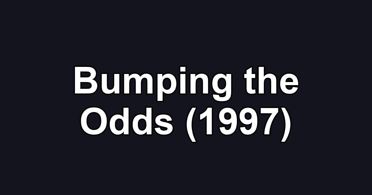 Bumping the Odds (1997)