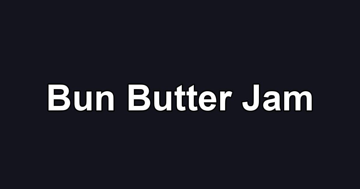 Bun Butter Jam