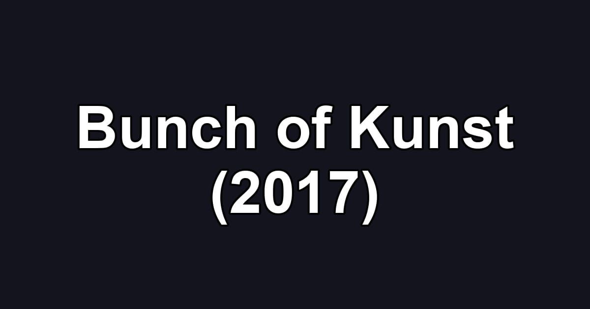 Bunch of Kunst (2017)