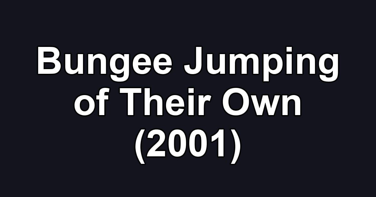 Bungee Jumping of Their Own (2001)