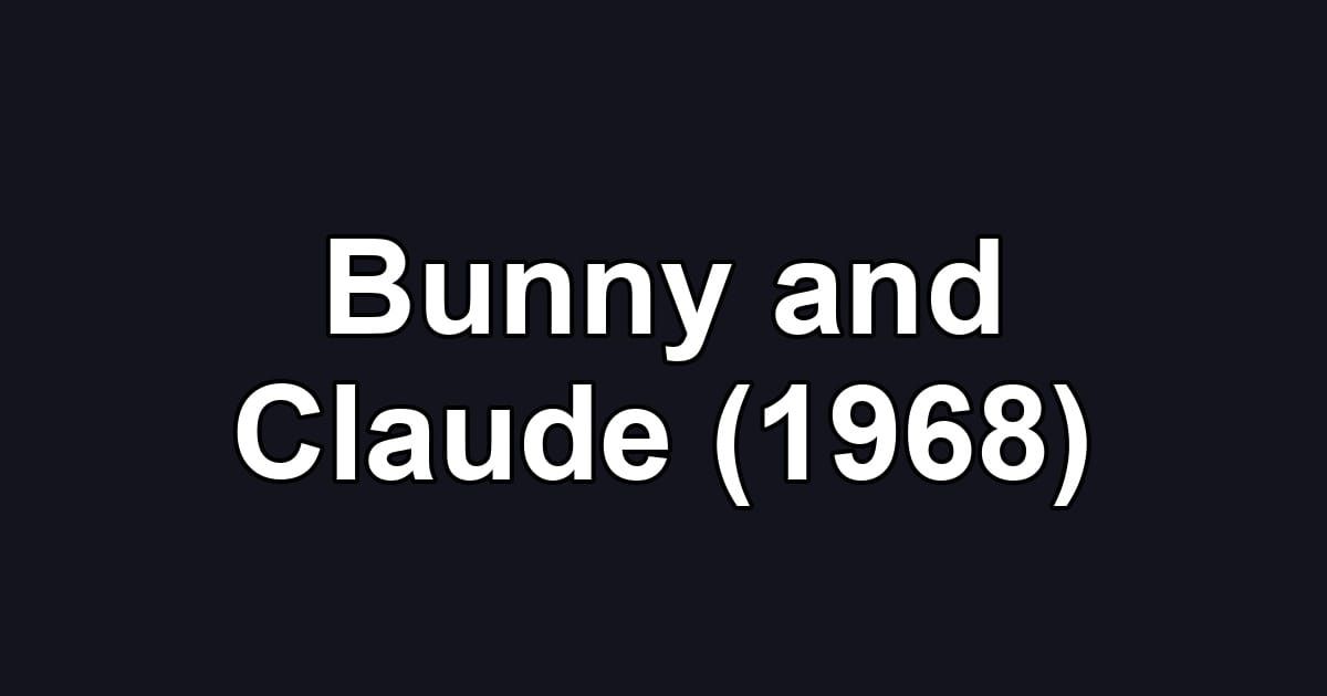 Bunny and Claude (1968)