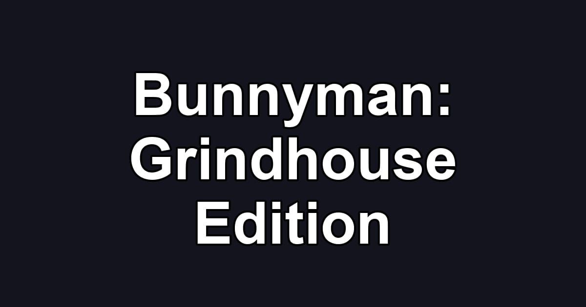 Bunnyman: Grindhouse Edition