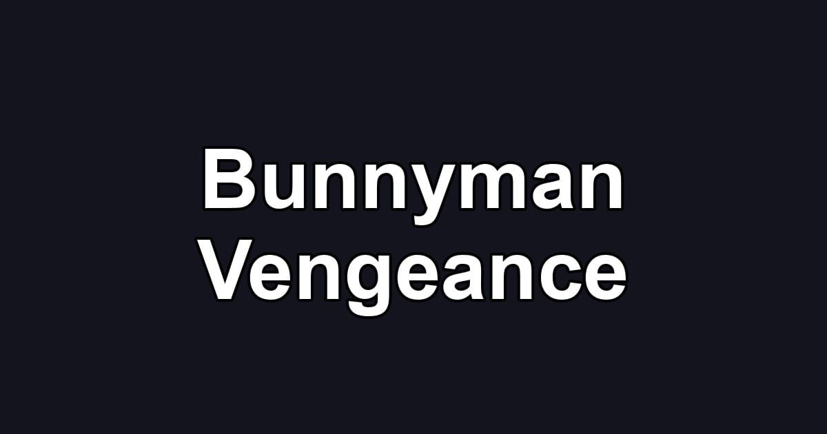 Bunnyman Vengeance