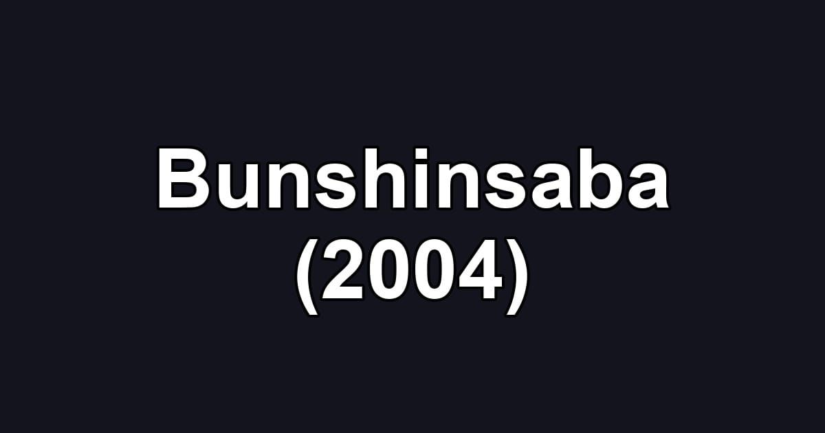 Bunshinsaba (2004)