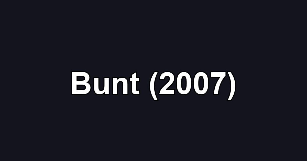 Bunt (2007)