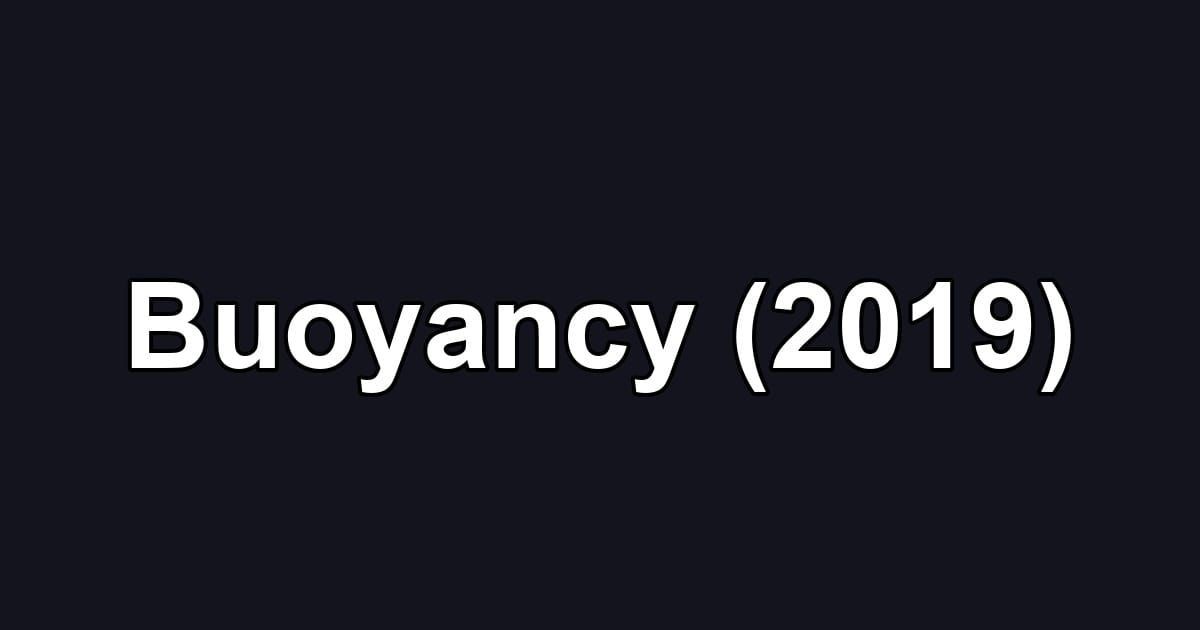Buoyancy (2019)
