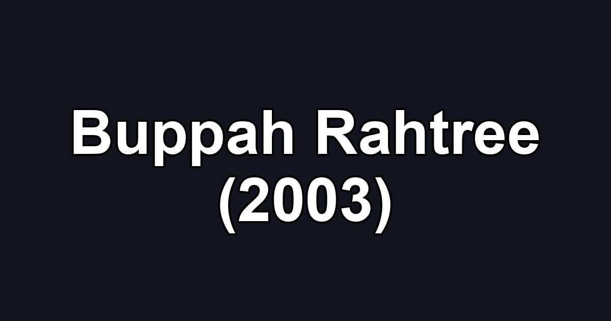 Buppah Rahtree (2003)