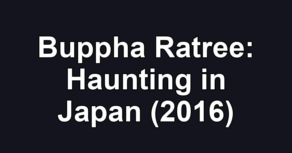Buppha Ratree: Haunting in Japan (2016)