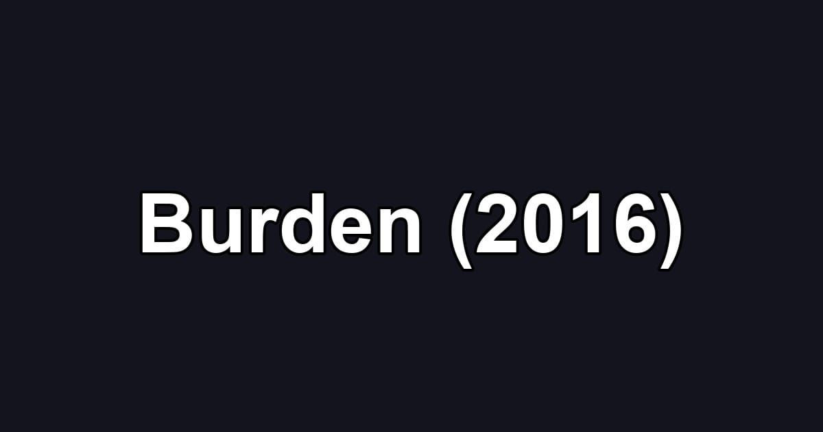 Burden (2016)
