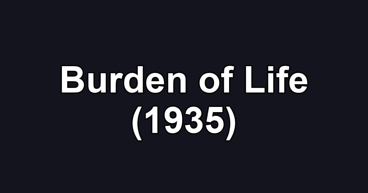 Burden of Life (1935)