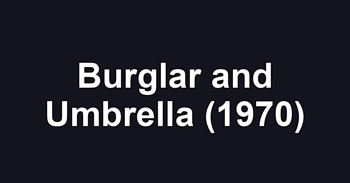 Burglar and Umbrella (1970)