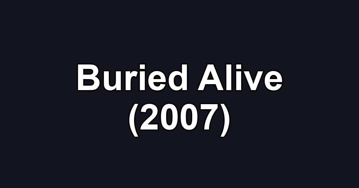 Buried Alive (2007)