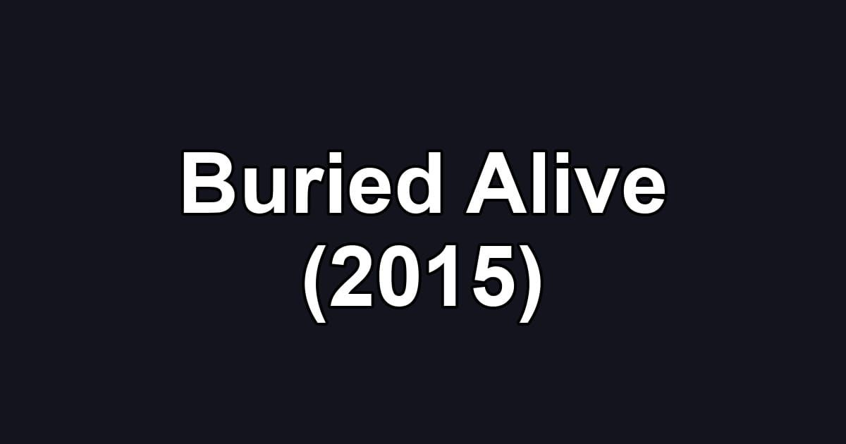 Buried Alive (2015)
