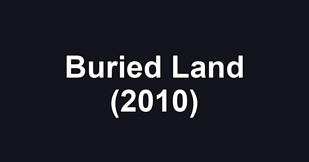 Buried Land (2010)