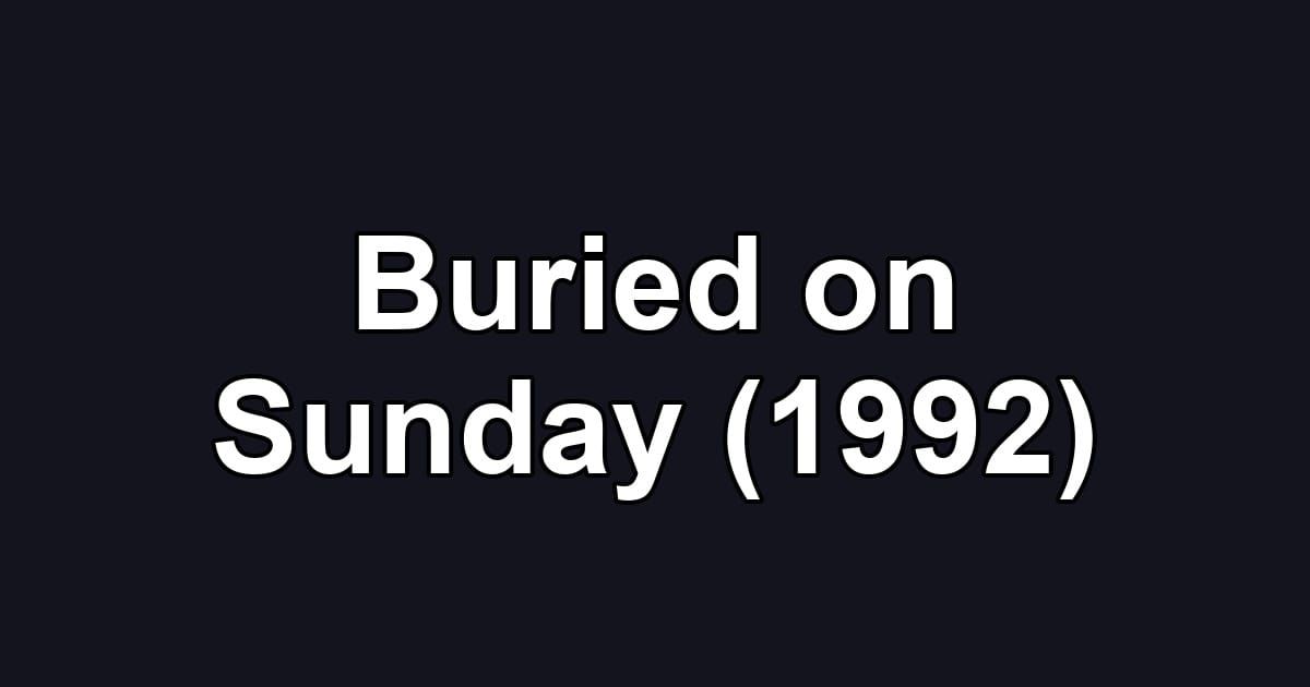 Buried on Sunday (1992)