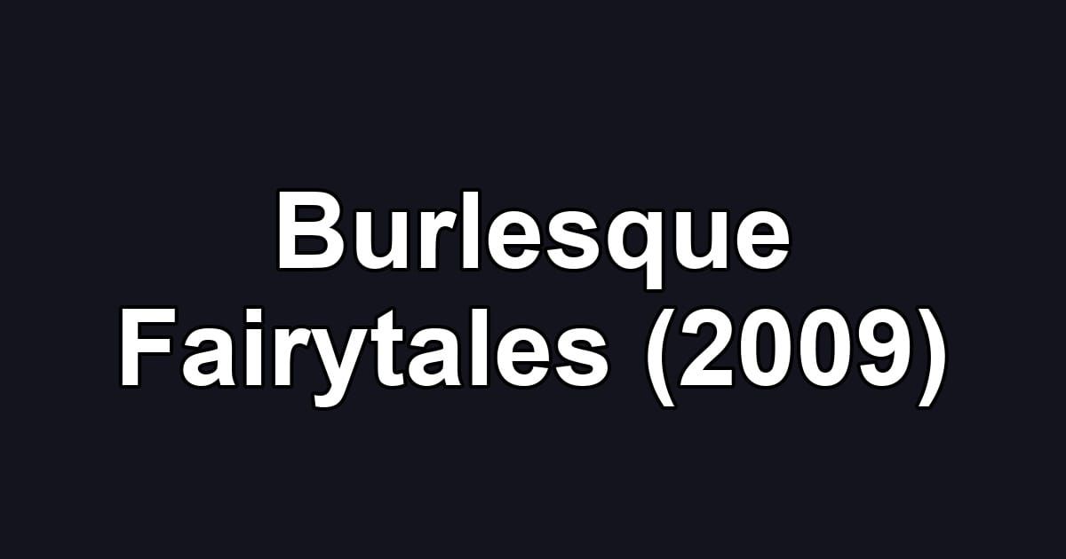 Burlesque Fairytales (2009)