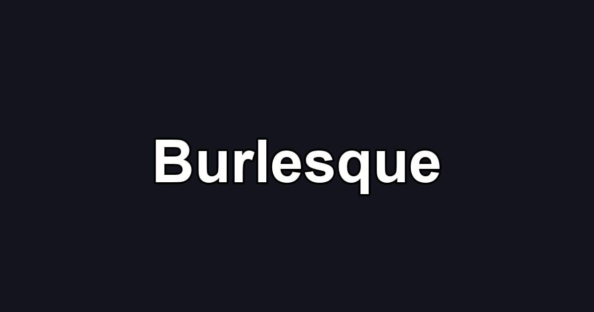 Burlesque