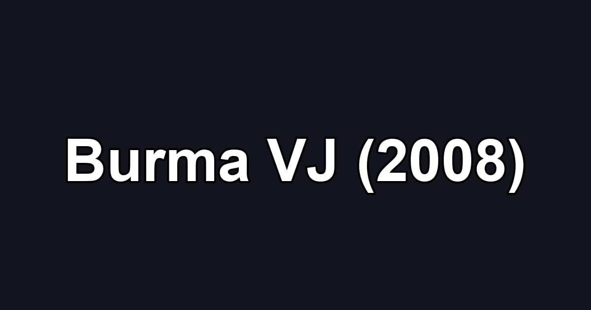 Burma VJ (2008)