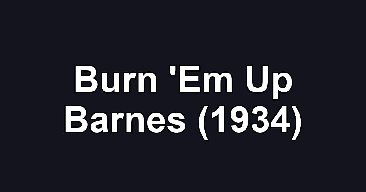 Burn 'Em Up Barnes (1934)