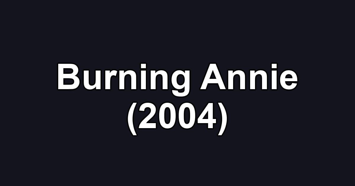 Burning Annie (2004)