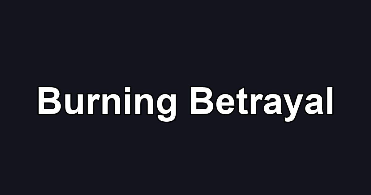 Burning Betrayal