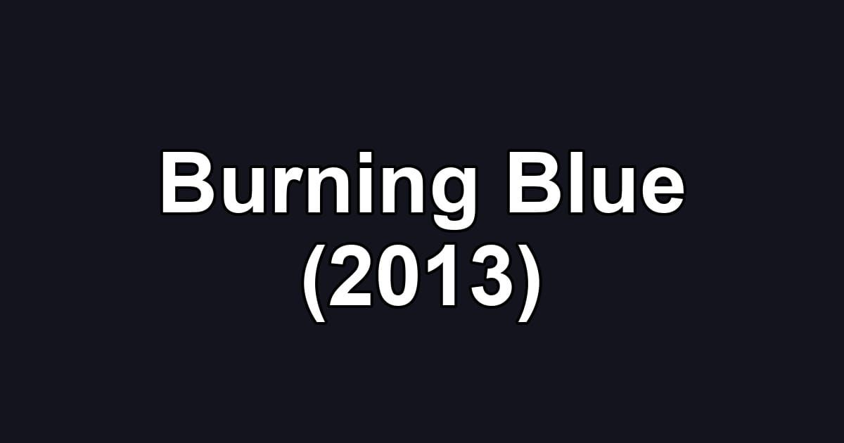 Burning Blue (2013)