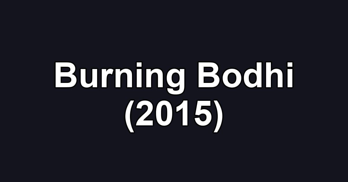 Burning Bodhi (2015)