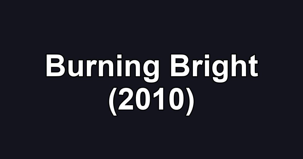 Burning Bright (2010)