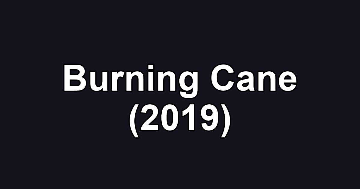 Burning Cane (2019)