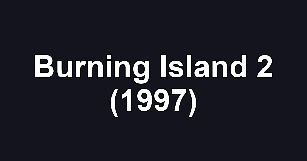 Burning Island 2 (1997)