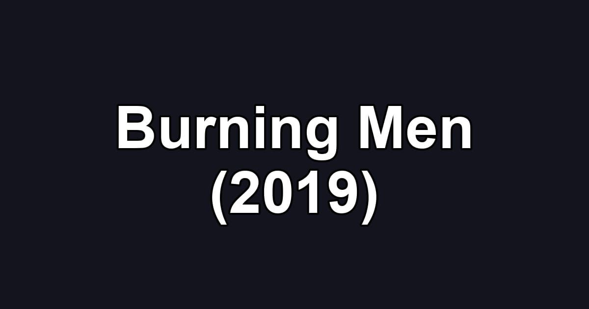 Burning Men (2019)