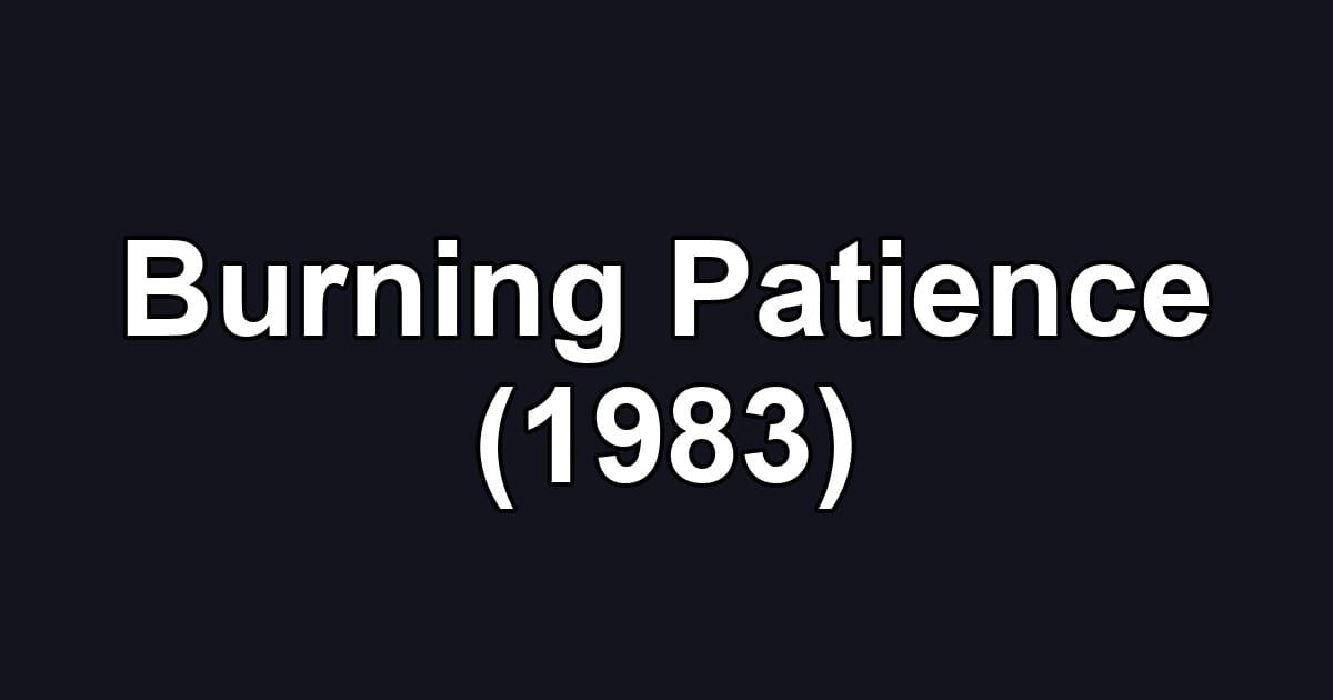 Burning Patience (1983)