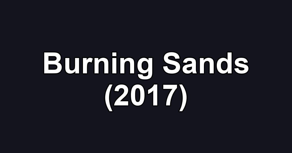 Burning Sands (2017)