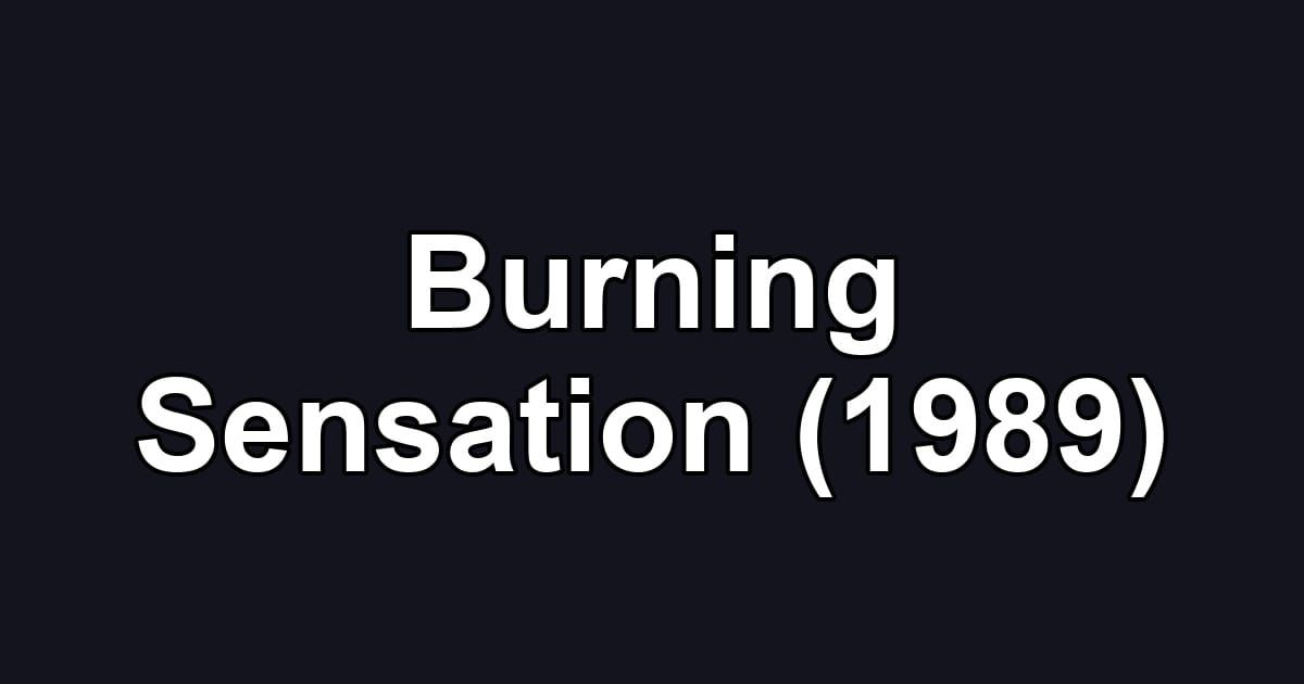 Burning Sensation (1989)