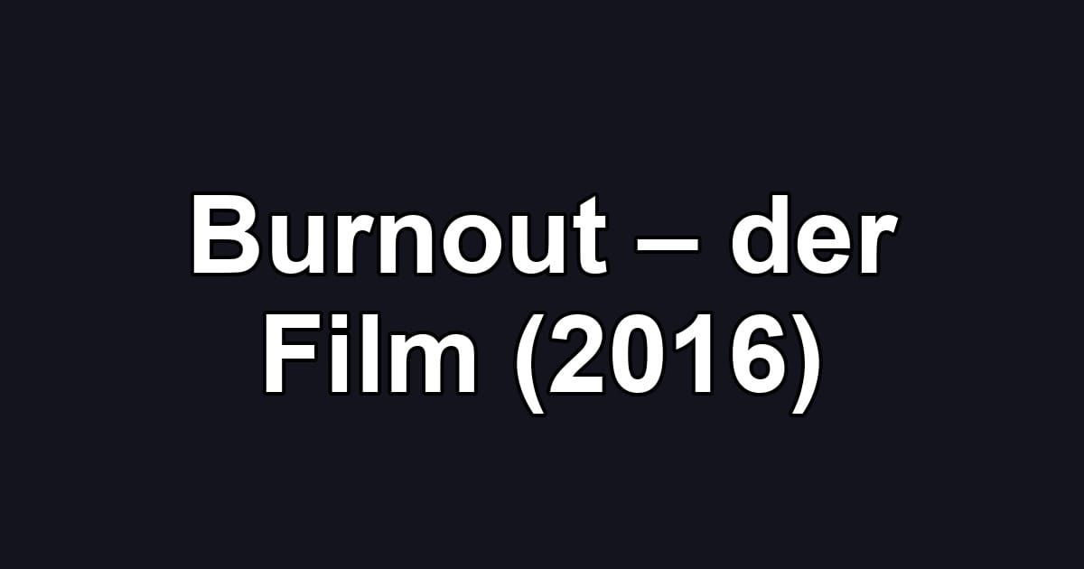 Burnout – der Film (2016)