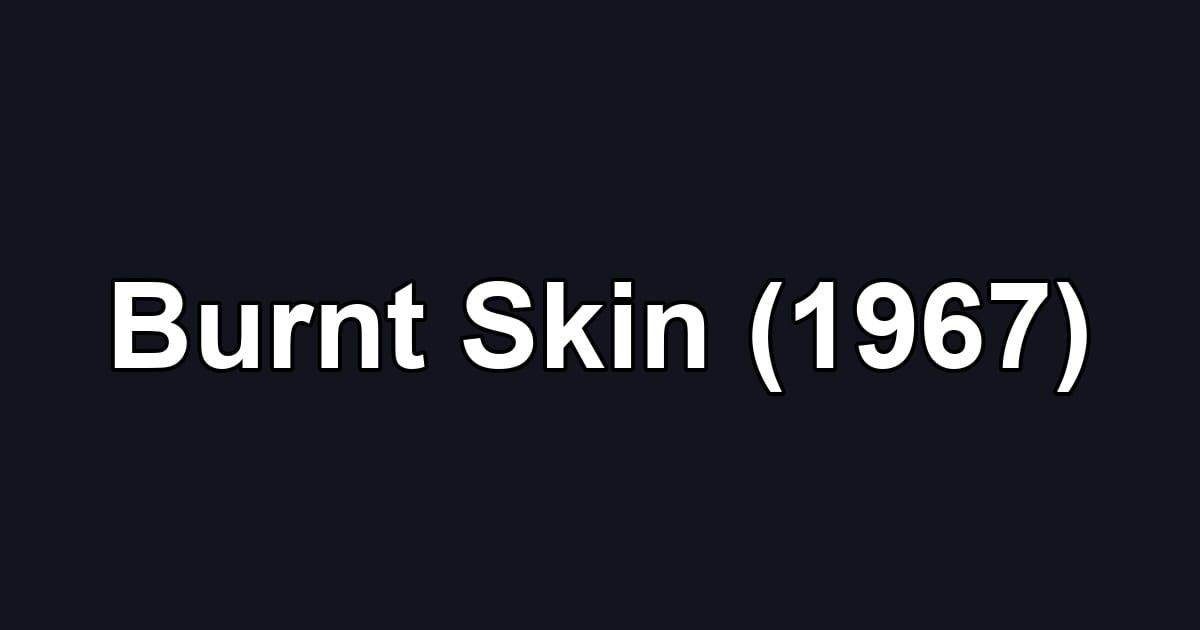 Burnt Skin (1967)