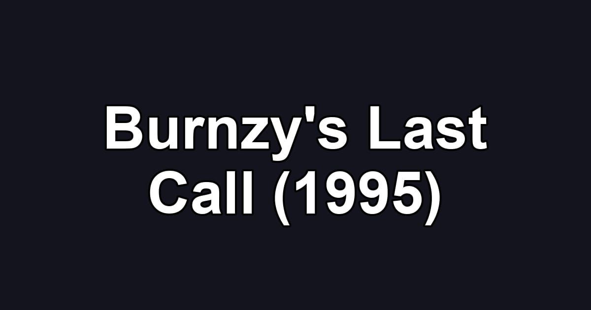 Burnzy's Last Call (1995)
