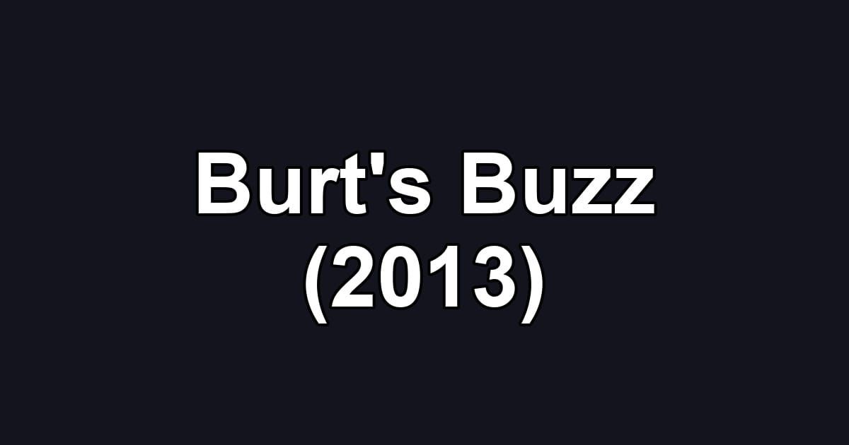 Burt's Buzz (2013)